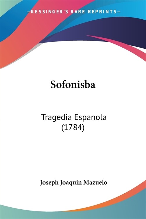 Sofonisba: Tragedia Espanola (1784) (Paperback)