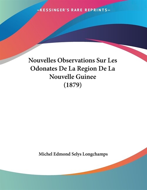 Nouvelles Observations Sur Les Odonates De La Region De La Nouvelle Guinee (1879) (Paperback)