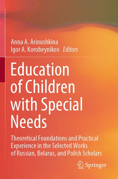 Education of Children with Special Needs: Theoretical Foundations and Practical Experience in the Selected Works of Russian, Belarus, and Polish Schol (Paperback, 2022)