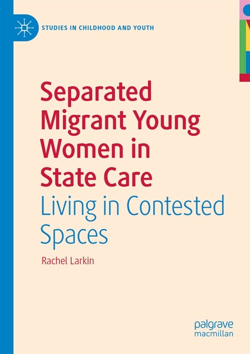 Separated Migrant Young Women in State Care: Living in Contested Spaces (Paperback, 2022)