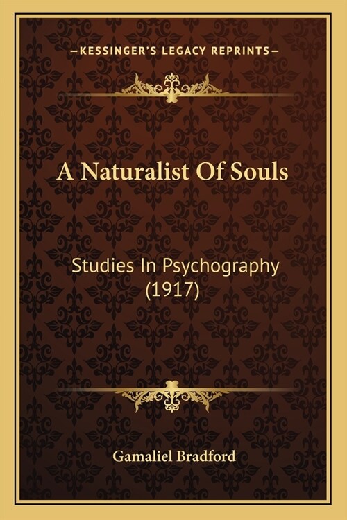 A Naturalist Of Souls: Studies In Psychography (1917) (Paperback)