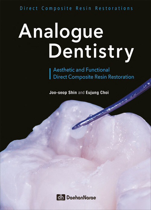 Analogue Dentistry: 심미적이고 기능적인 직접 레진 수복 (영어판)