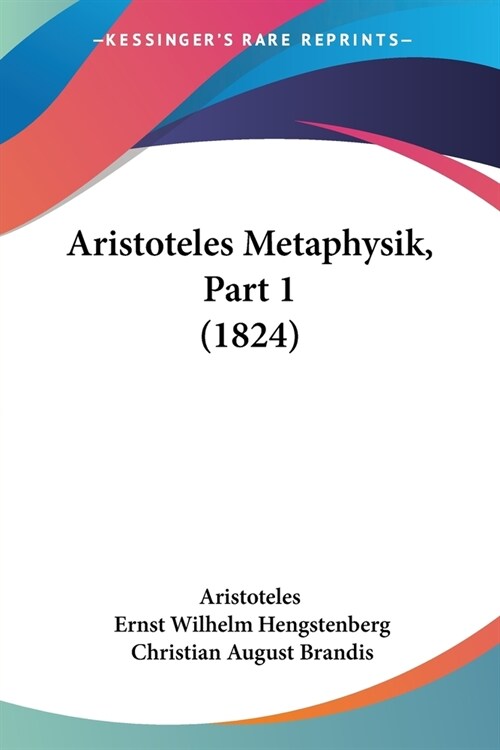 Aristoteles Metaphysik, Part 1 (1824) (Paperback)