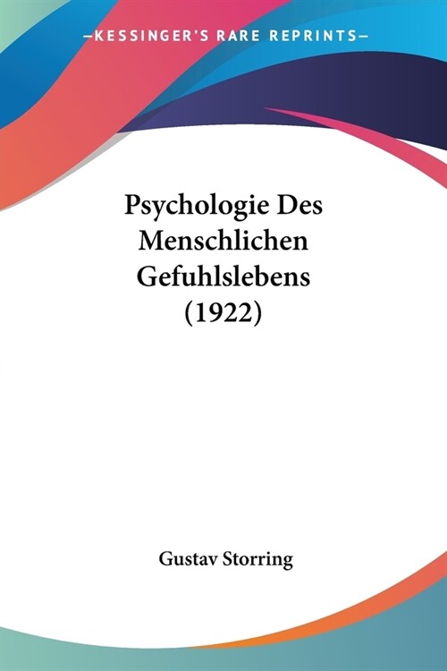 Psychologie Des Menschlichen Gefuhlslebens (1922) (Paperback)