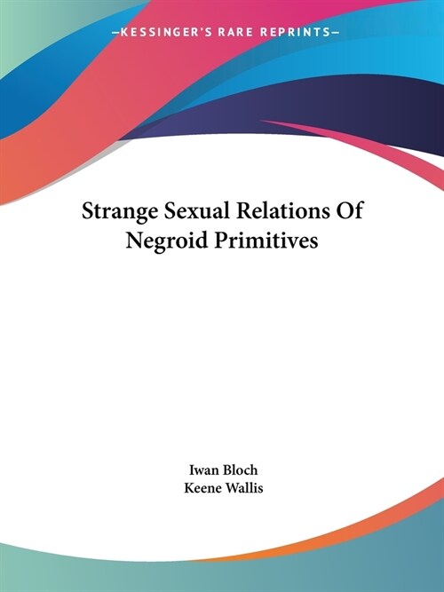 Strange Sexual Relations Of Negroid Primitives (Paperback)