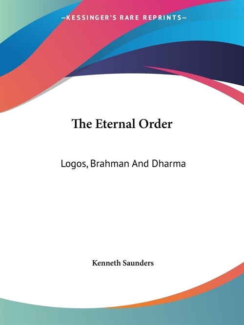 The Eternal Order: Logos, Brahman And Dharma (Paperback)
