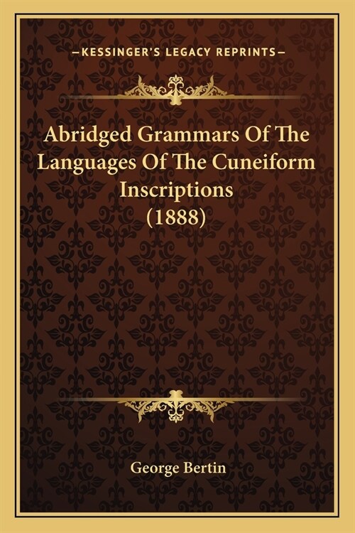 Abridged Grammars Of The Languages Of The Cuneiform Inscriptions (1888) (Paperback)