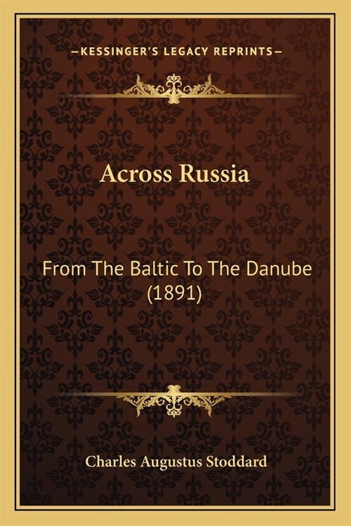 Across Russia: From The Baltic To The Danube (1891) (Paperback)