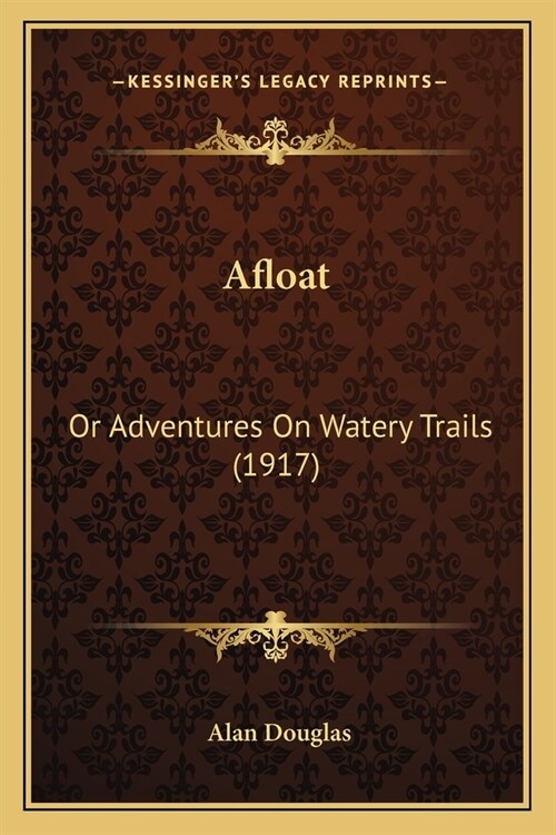 Afloat: Or Adventures On Watery Trails (1917) (Paperback)