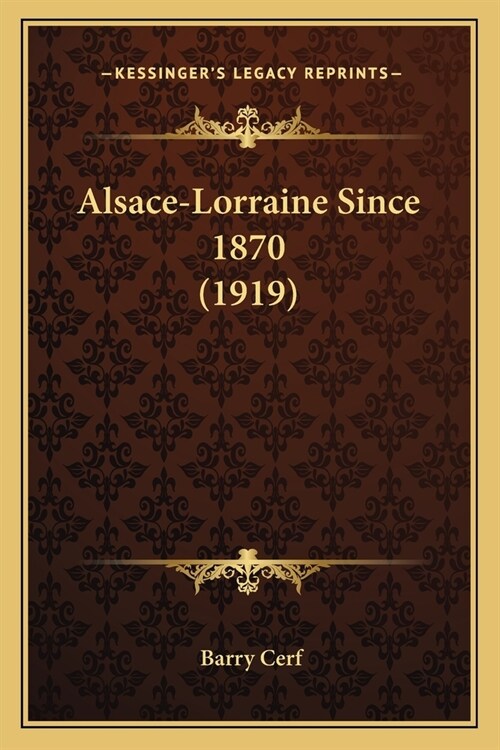 Alsace-Lorraine Since 1870 (1919) (Paperback)