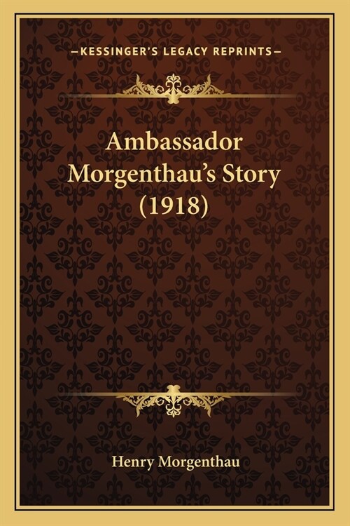 Ambassador Morgenthaus Story (1918) (Paperback)