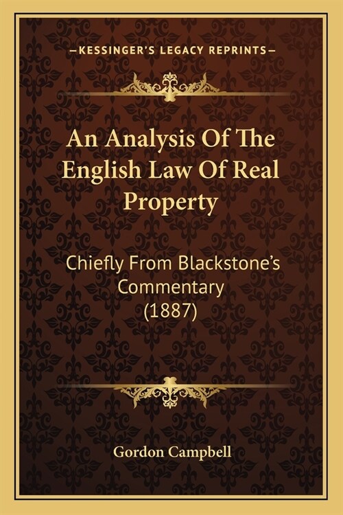 An Analysis Of The English Law Of Real Property: Chiefly From Blackstones Commentary (1887) (Paperback)