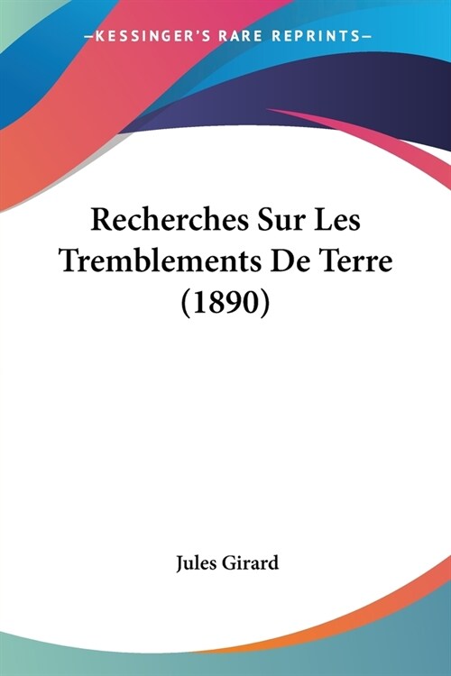 Recherches Sur Les Tremblements De Terre (1890) (Paperback)