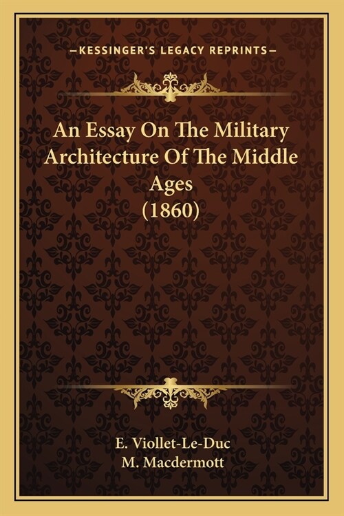 An Essay On The Military Architecture Of The Middle Ages (1860) (Paperback)