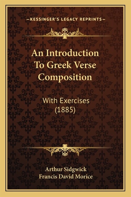 An Introduction To Greek Verse Composition: With Exercises (1885) (Paperback)