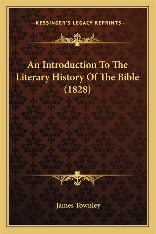 An Introduction To The Literary History Of The Bible (1828) (Paperback)