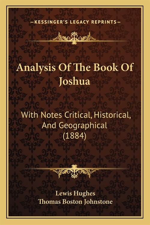 Analysis Of The Book Of Joshua: With Notes Critical, Historical, And Geographical (1884) (Paperback)