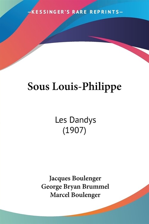 Sous Louis-Philippe: Les Dandys (1907) (Paperback)