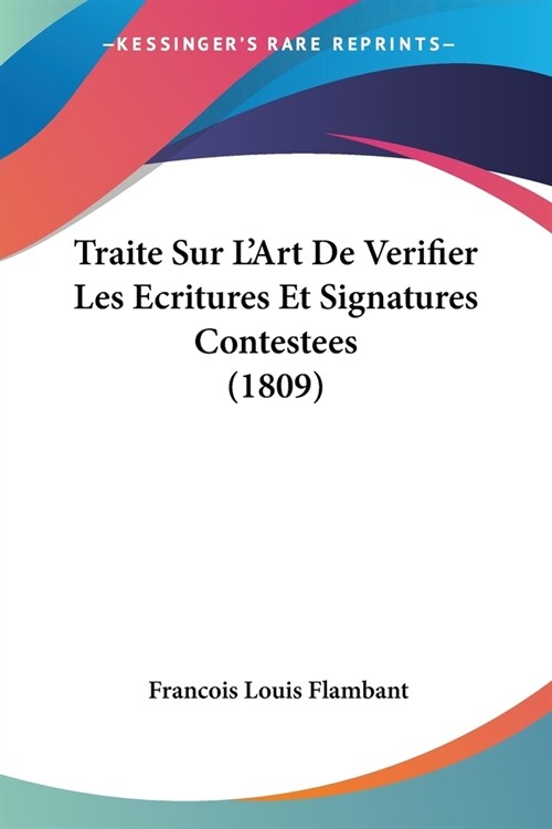 Traite Sur LArt De Verifier Les Ecritures Et Signatures Contestees (1809) (Paperback)