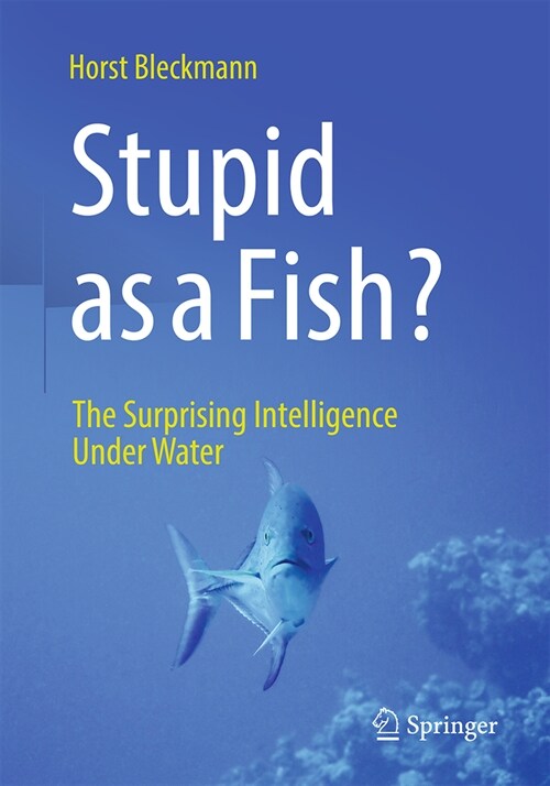 Stupid as a Fish?: The Surprising Intelligence Under Water (Hardcover, 2024)