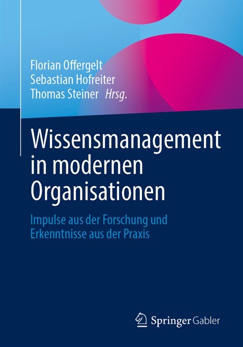 Wissensmanagement in Modernen Organisationen: Impulse Aus Der Forschung Und Erkenntnisse Aus Der Praxis (Paperback, 1. Aufl. 2024)