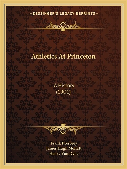 Athletics At Princeton: A History (1901) (Paperback)