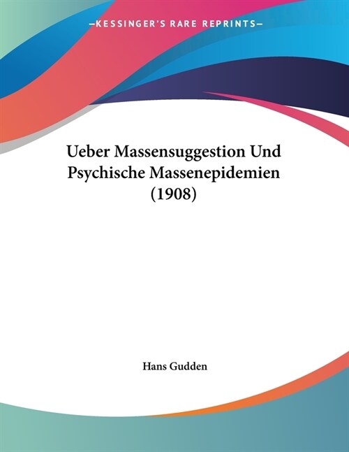 Ueber Massensuggestion Und Psychische Massenepidemien (1908) (Paperback)