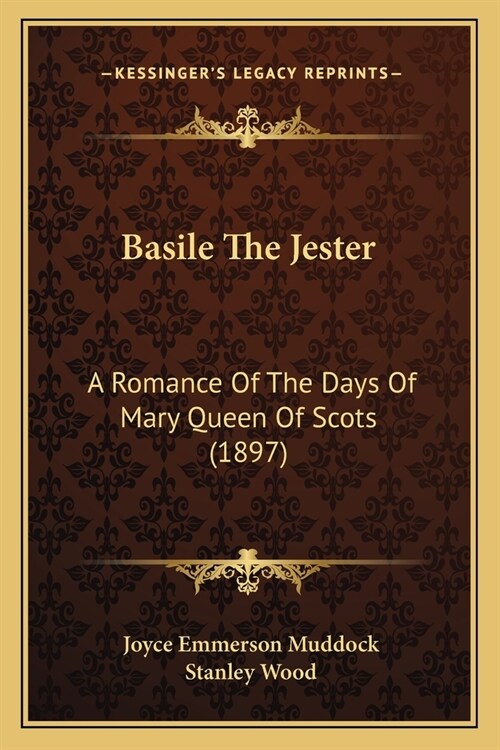 Basile The Jester: A Romance Of The Days Of Mary Queen Of Scots (1897) (Paperback)