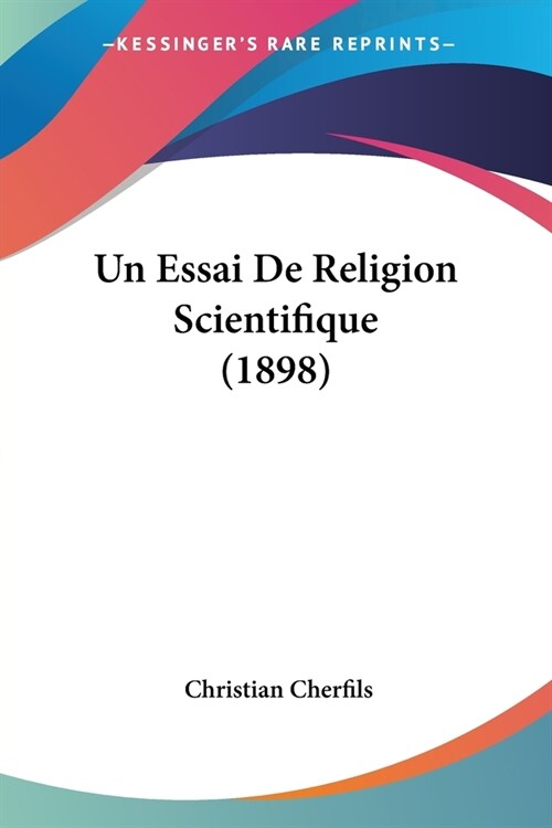 Un Essai De Religion Scientifique (1898) (Paperback)