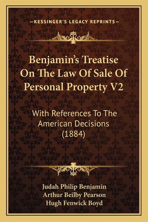 Benjamins Treatise On The Law Of Sale Of Personal Property V2: With References To The American Decisions (1884) (Paperback)