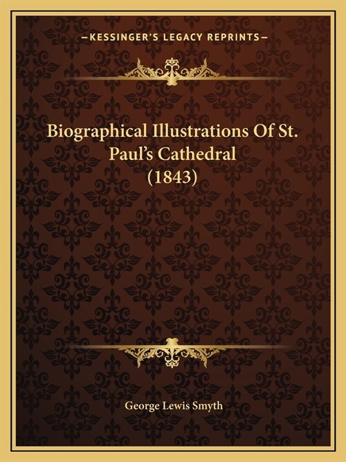 Biographical Illustrations Of St. Pauls Cathedral (1843) (Paperback)
