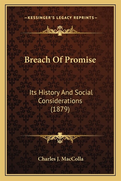 Breach Of Promise: Its History And Social Considerations (1879) (Paperback)