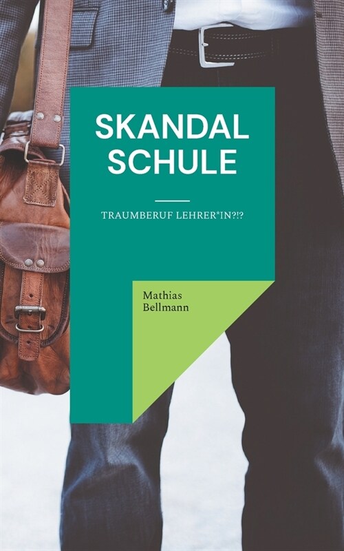 Skandal Schule: Traumberuf Lehrer*in?!? (Paperback)