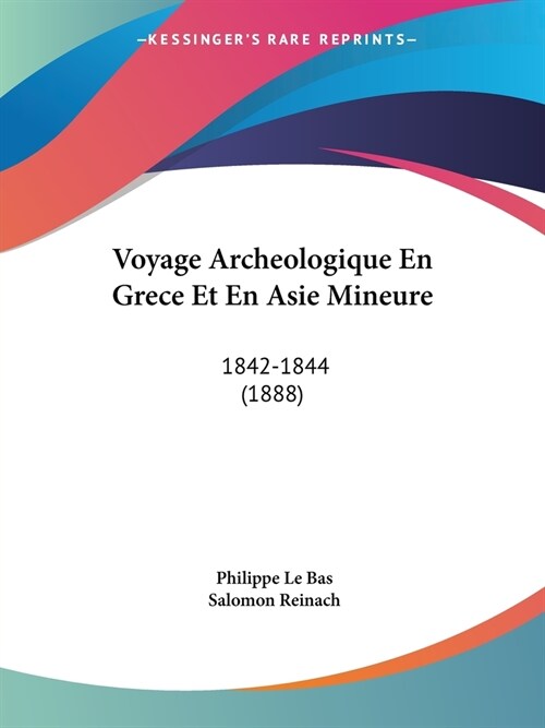 Voyage Archeologique En Grece Et En Asie Mineure: 1842-1844 (1888) (Paperback)