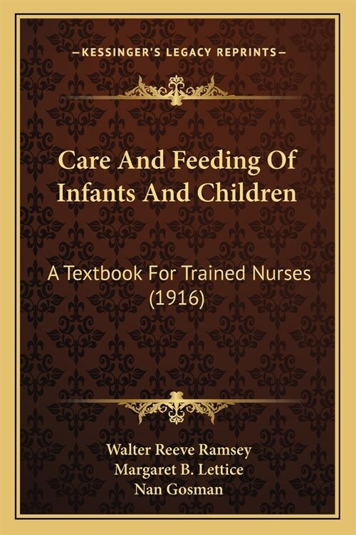 Care And Feeding Of Infants And Children: A Textbook For Trained Nurses (1916) (Paperback)