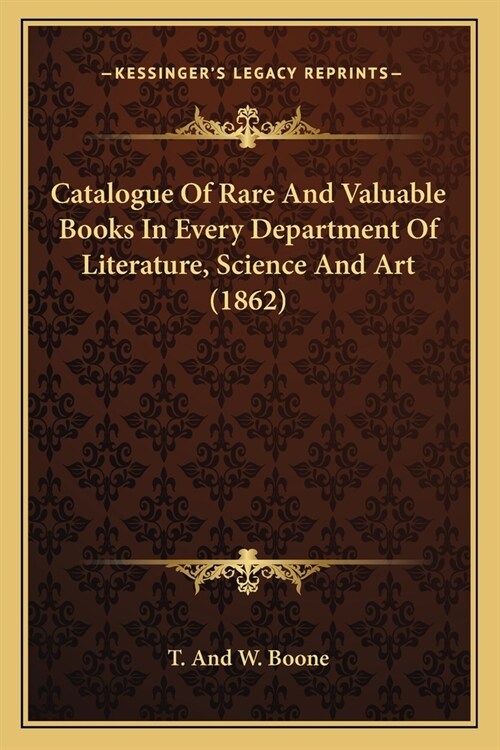 Catalogue Of Rare And Valuable Books In Every Department Of Literature, Science And Art (1862) (Paperback)
