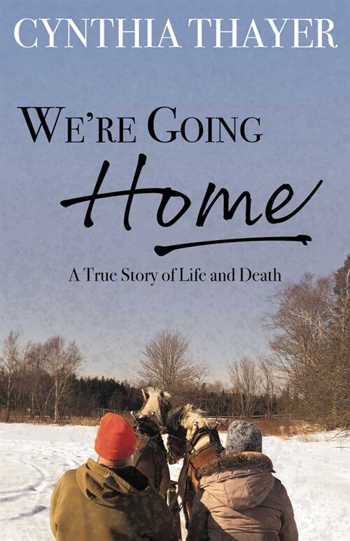 Were Going Home: A True Story of Life and Death (Paperback)