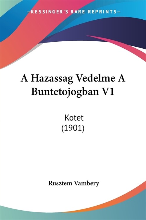 A Hazassag Vedelme A Buntetojogban V1: Kotet (1901) (Paperback)
