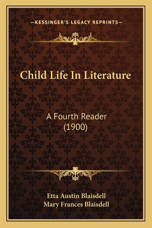 Child Life In Literature: A Fourth Reader (1900) (Paperback)