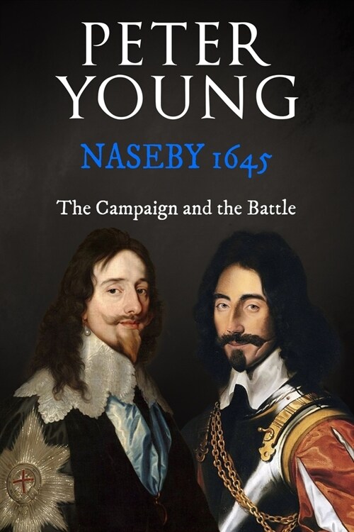 Naseby 1645: The Campaign and the Battle (Paperback)