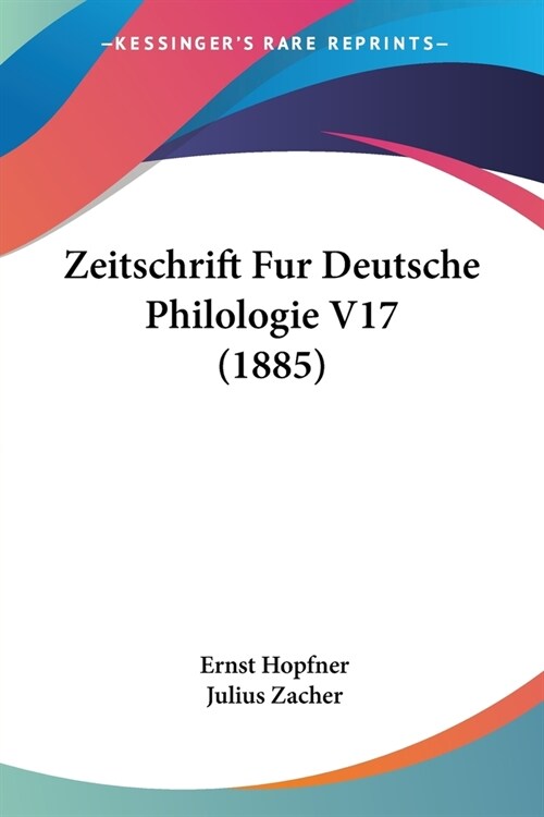 Zeitschrift Fur Deutsche Philologie V17 (1885) (Paperback)