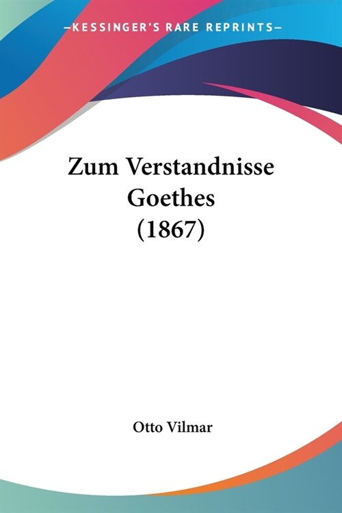 Zum Verstandnisse Goethes (1867) (Paperback)