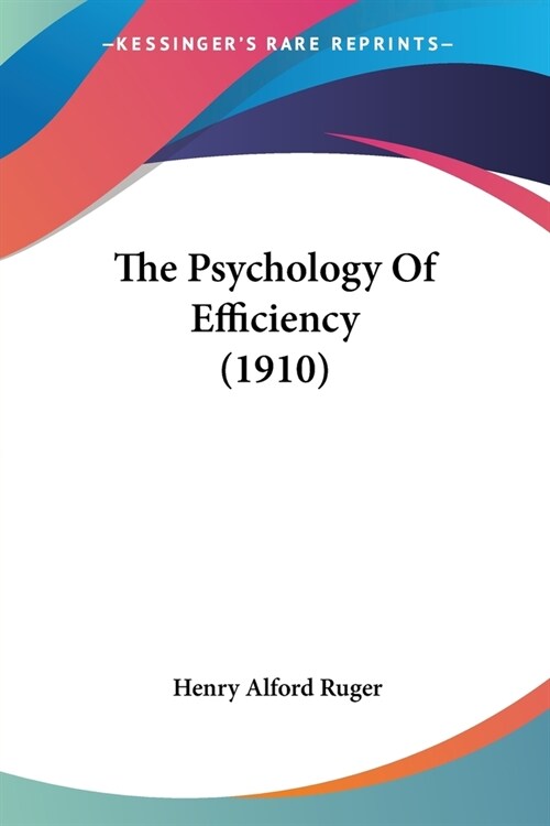 The Psychology Of Efficiency (1910) (Paperback)