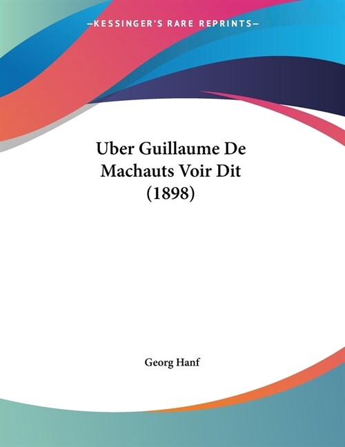 Uber Guillaume De Machauts Voir Dit (1898) (Paperback)