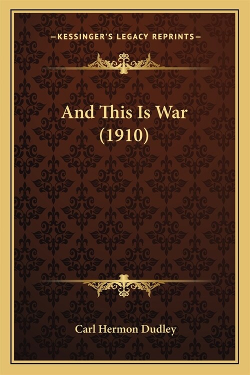 And This Is War (1910) (Paperback)