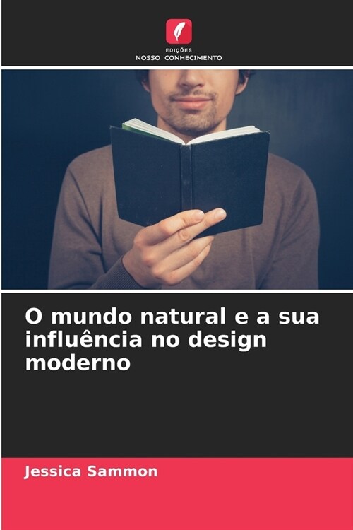 O mundo natural e a sua influ?cia no design moderno (Paperback)