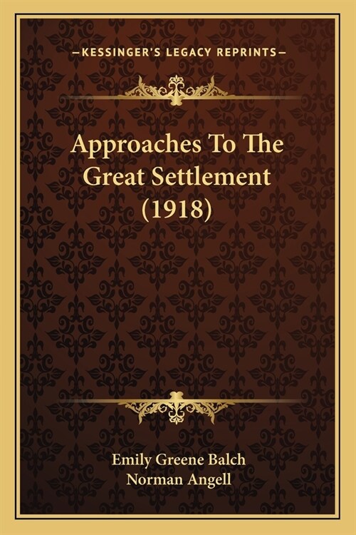 Approaches To The Great Settlement (1918) (Paperback)