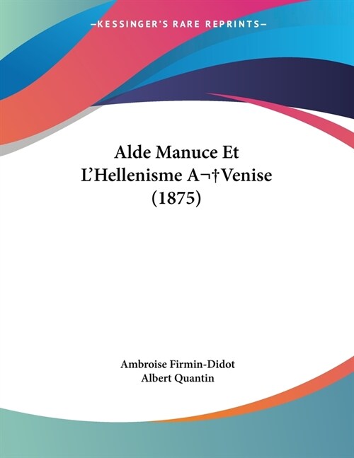 Alde Manuce Et LHellenisme A Venise (1875) (Paperback)