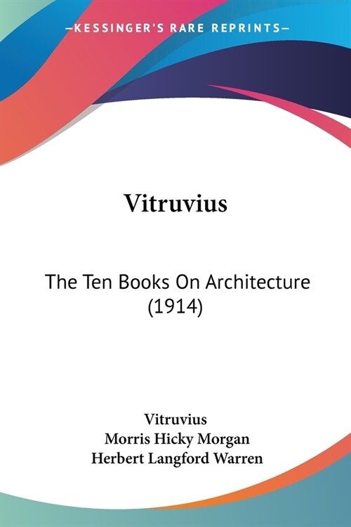 Vitruvius: The Ten Books On Architecture (1914) (Paperback)