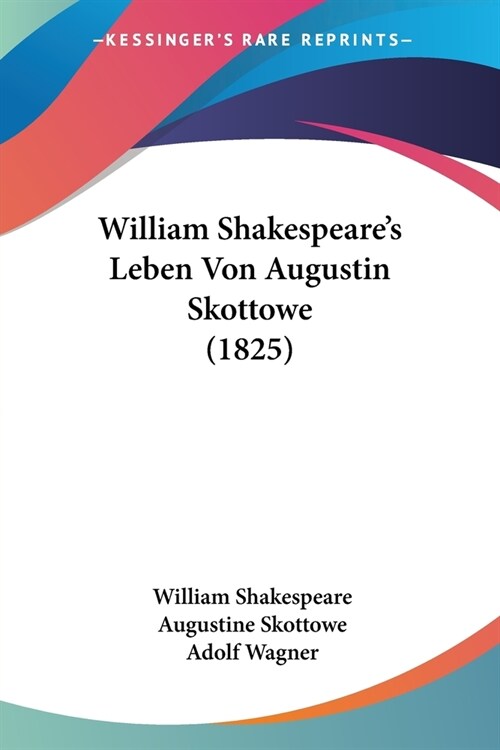 William Shakespeares Leben Von Augustin Skottowe (1825) (Paperback)